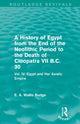 Book cover of: History of Egypt from the End of the Neolithic Period to the Death of Cleopatra VII B.C. 30 (Routledge Revivals). By: E. A. Wallis Budge