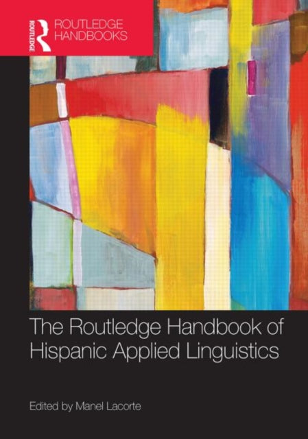 Book cover of: Routledge Handbook of Hispanic Applied Linguistics. By: Manel Lacorte