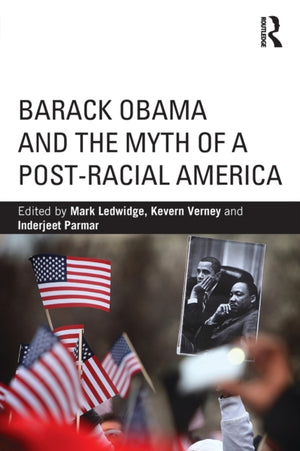 Barack Obama and the Myth of a Post-Racial America
