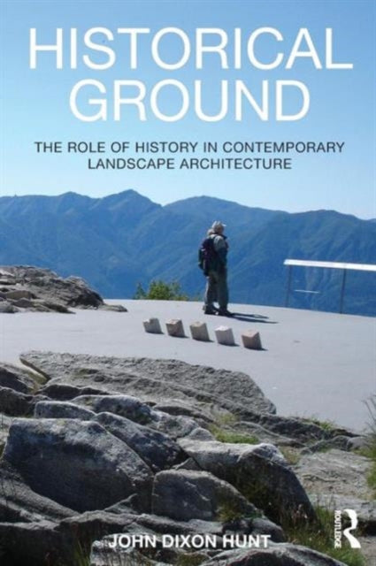 Book cover of: Historical Ground. By: John Dixon Hunt