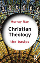 Book cover of: Christian Theology: The Basics. By: Murray Rae