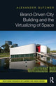Book cover of: Brand-Driven City Building and the Virtualizing of Space. By: Alexander Gutzmer