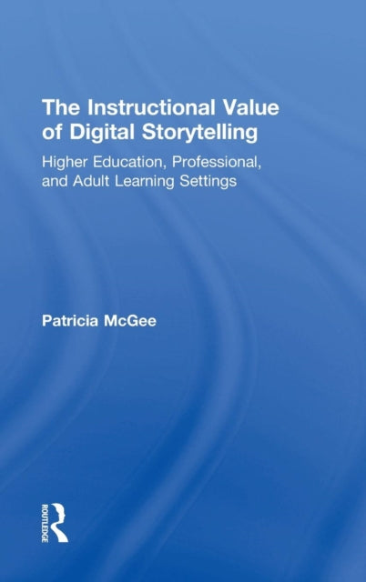 Book cover of: Instructional Value of Digital Storytelling. By: Patricia McGee