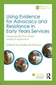 Book cover of: Using Evidence for Advocacy and Resistance in Early Years Services. By: Eddie McKinnon