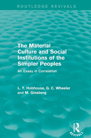 The Material Culture and Social Institutions of the Simpler Peoples (Routledge Revivals)