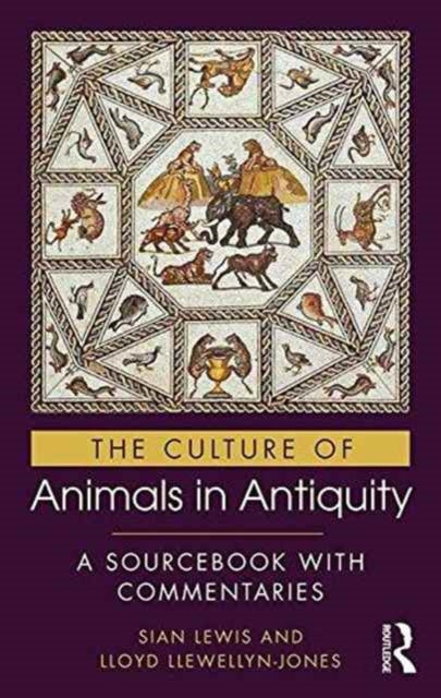 Book cover of: Culture of Animals in Antiquity. By: Lloyd Llewellyn-Jones