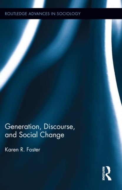 Book cover of: Generation, Discourse, and Social Change. By: Karen Foster