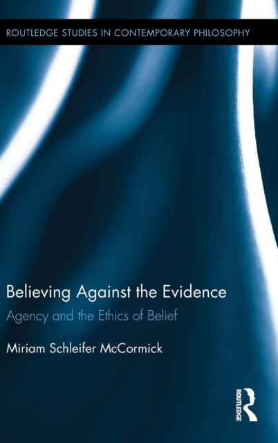 Book cover of: Believing Against the Evidence. By: Miriam McCormick