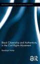 Book cover of: Black Citizenship and Authenticity in the Civil Rights Movement