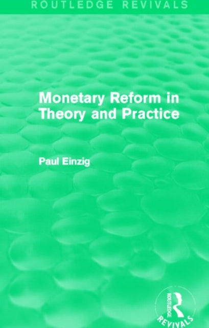 Book cover of: Monetary Reform in Theory and Practice (Routledge Revivals). By: Paul Einzig