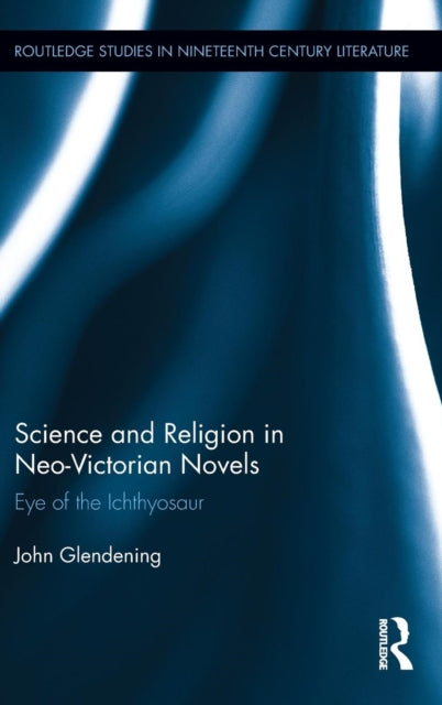 Book cover of: Science and Religion in Neo-Victorian Novels