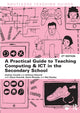 Book cover of: Practical Guide to Teaching Computing and ICT in the Secondary School. By: Andrew Connell