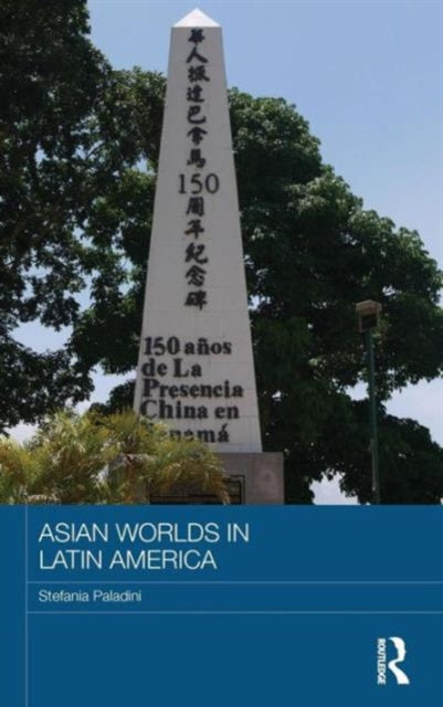 Book cover of: Asian Worlds in Latin America. By: Stefania Paladini