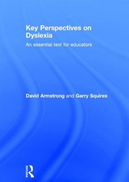 Book cover of: Key Perspectives on Dyslexia. By: Armstrong, David
