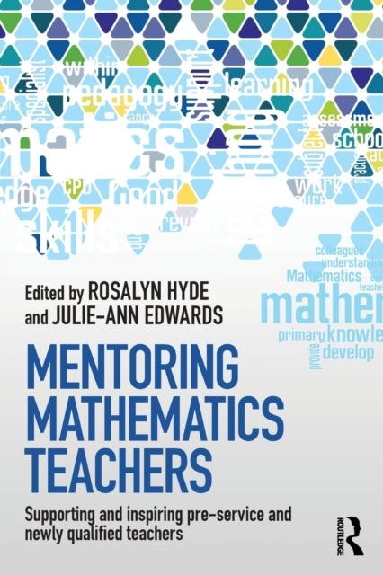 Book cover of: Mentoring Mathematics Teachers. By: Rosalyn Hyde