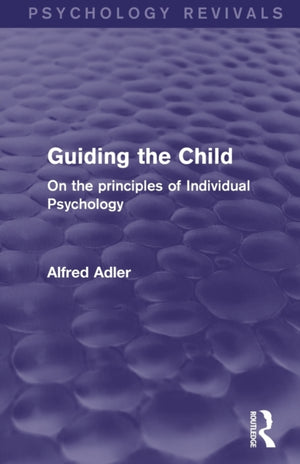 Guiding the Child (Psychology Revivals)
