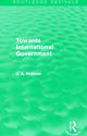 Book cover of: Towards International Government (Routledge Revivals). By: John Atkinson Hobson