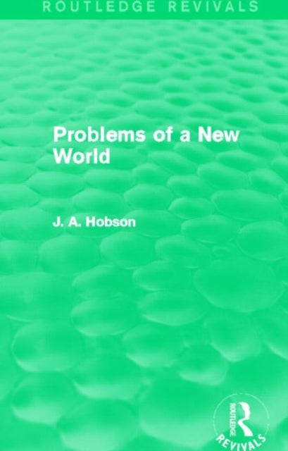 Book cover of: Problems of a New World (Routledge Revivals). By: John Atkinson Hobson