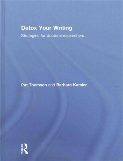 Book cover of: Detox Your Writing. By: Pat Thomson