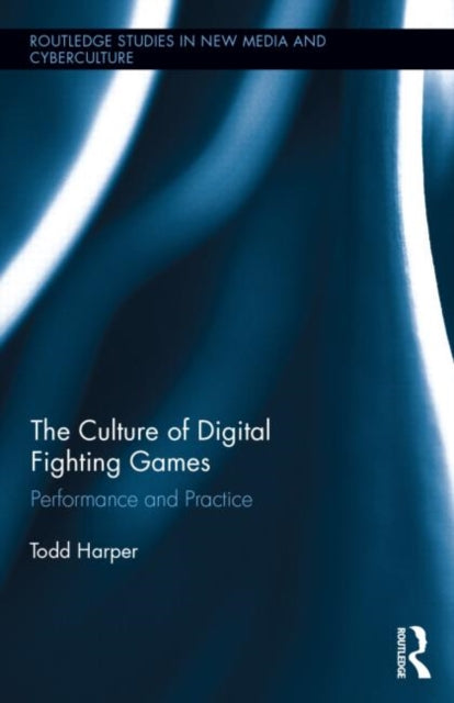 Book cover of: Culture of Digital Fighting Games. By: Todd Harper