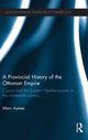 Book cover of: Provincial History of the Ottoman Empire. By: Marc Aymes