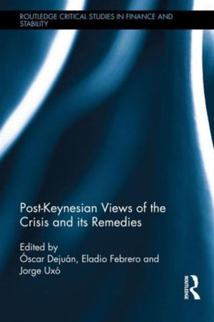 Post-Keynesian Views of the Crisis and its Remedies