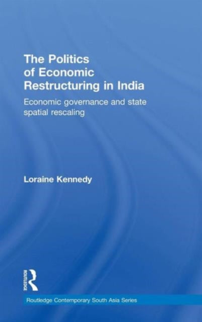 Book cover of: Politics of Economic Restructuring in India. By: Loraine Kennedy