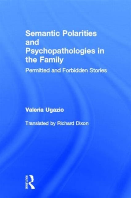 Book cover of: Semantic Polarities and Psychopathologies in the Family. By: Valeria Ugazio