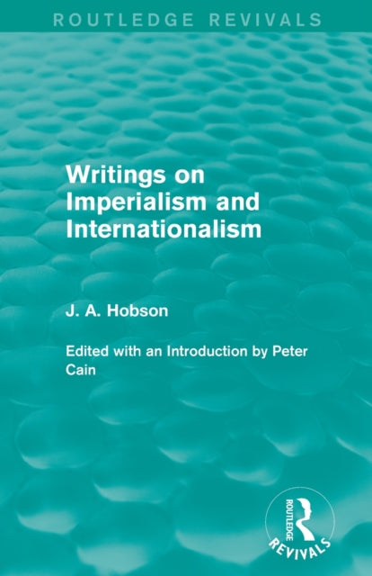 Book cover of: Writings on Imperialism and Internationalism (Routledge Revivals). By: John Atkinson Hobson