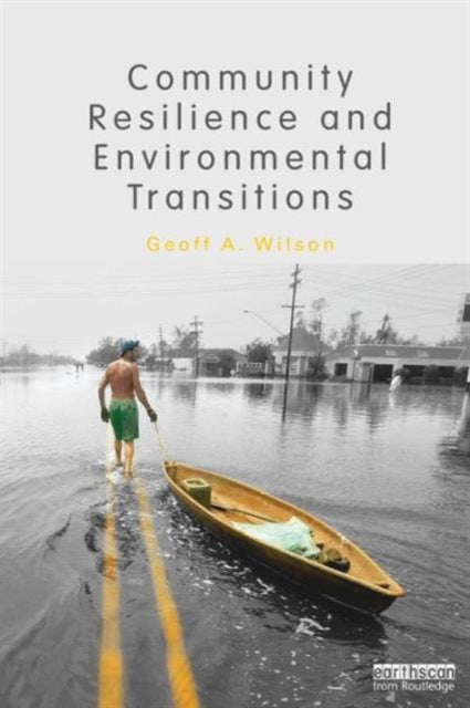 Book cover of: Community Resilience and Environmental Transitions. By: Geoff Wilson