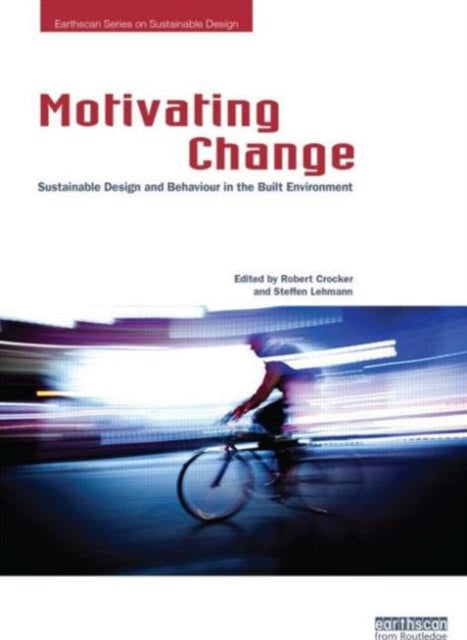 Book cover of: Motivating Change: Sustainable Design and Behaviour in the Built Environment. By: Robert Crocker