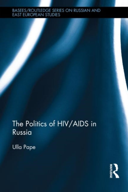 Book cover of: Politics of HIV/AIDS in Russia. By: Ulla Pape