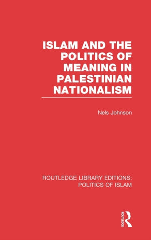 Islam and the Politics of Meaning in Palestinian Nationalism (RLE Politics of Islam)