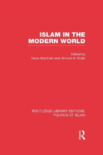 Book cover of: Islam in the Modern World (RLE Politics of Islam). By: Denis MacEoin