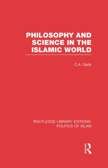 Book cover of: Philosophy and Science in the Islamic World (RLE Politics of Islam)