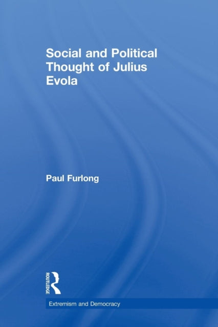 Book cover of: Social and Political Thought of Julius Evola. By: Paul Furlong