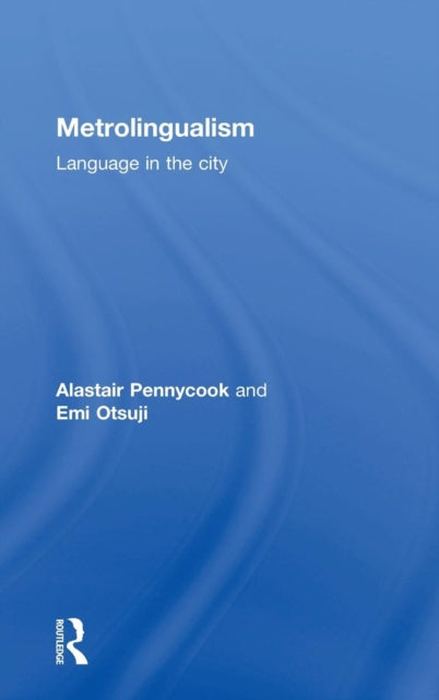 Book cover of: Metrolingualism. By: Alastair Pennycook