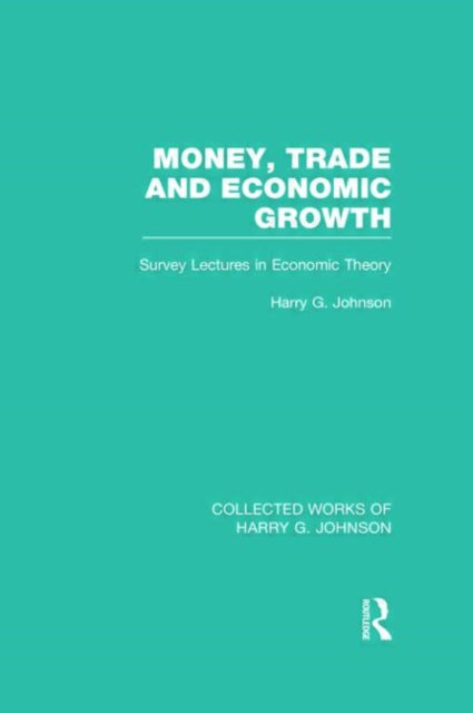 Book cover of: Money, Trade and Economic Growth. By: Harry Gordon Johnson