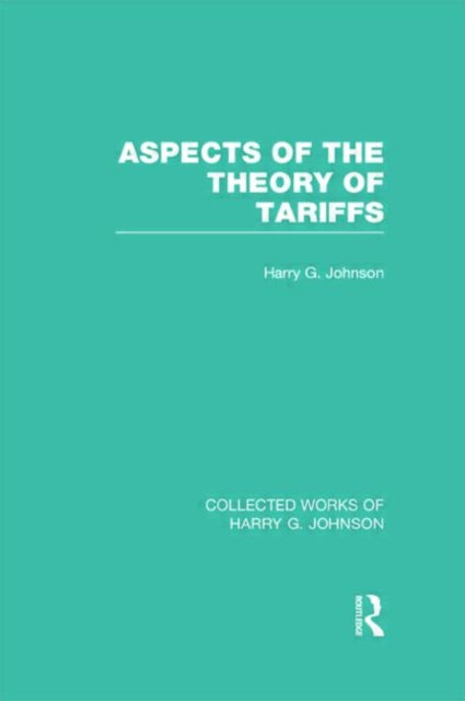 Book cover of: Aspects of the Theory of Tariffs (Collected Works of Harry Johnson). By: Harry Johnson