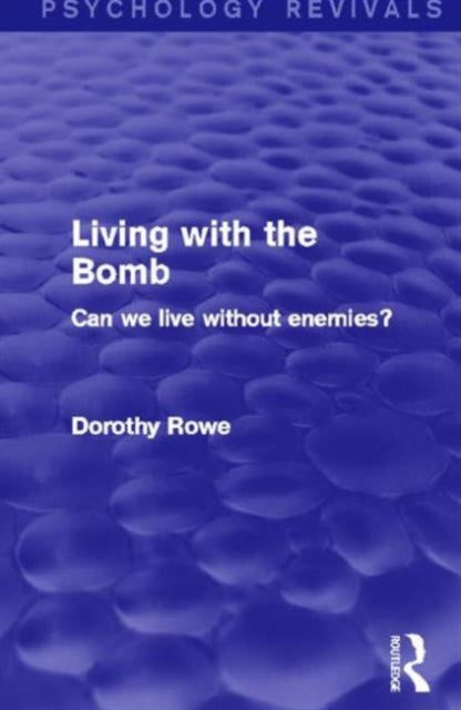 Book cover of: Living with the Bomb (Psychology Revivals). By: Dorothy Rowe