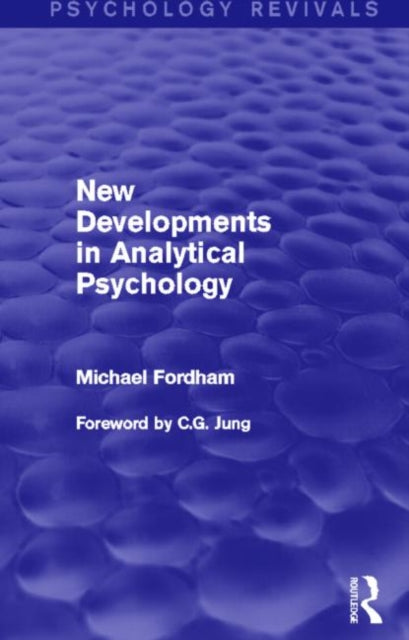 Book cover of: New Developments in Analytical Psychology (Psychology Revivals). By: Michael Fordham