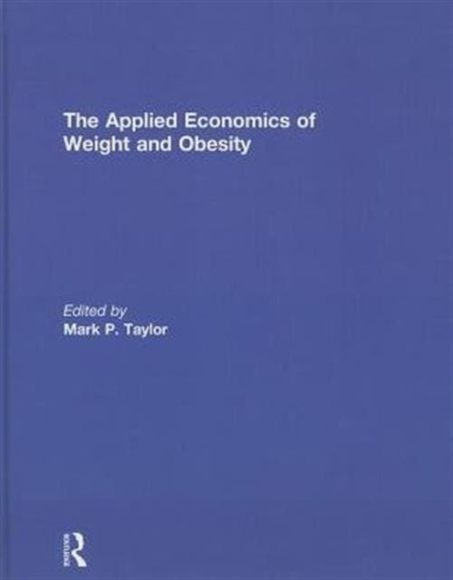 Book cover of: Applied Economics of Weight and Obesity. By: Mark P. Taylor