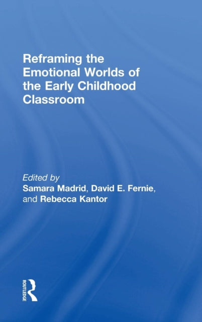 Book cover of: Reframing the Emotional Worlds of the Early Childhood Classroom. By: Samara Madrid