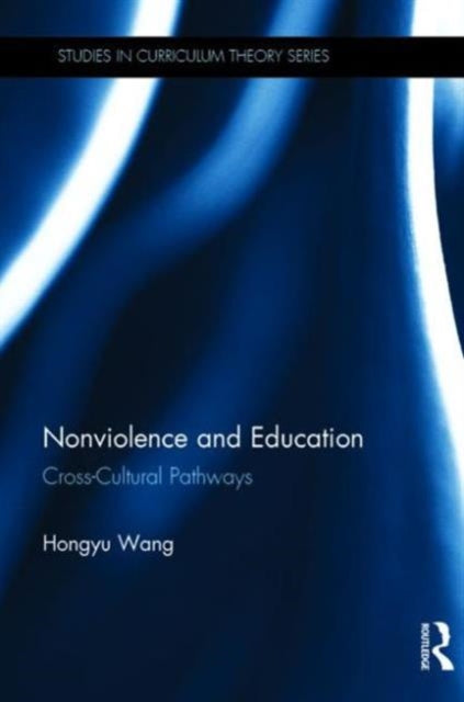 Book cover of: Nonviolence and Education. By: Hongyu Wang