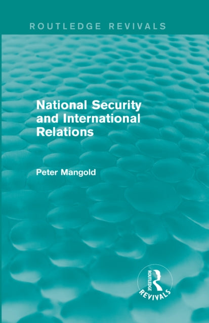 Book cover of: National Security and International Relations (Routledge Revivals). By: Peter Mangold
