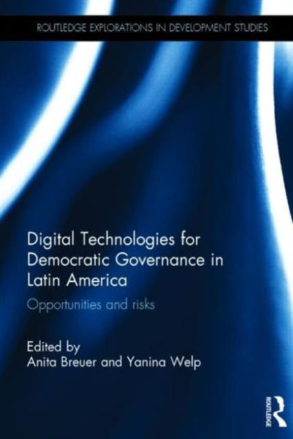 Book cover of: Digital Technologies for Democratic Governance in Latin America. By: Anita Breuer