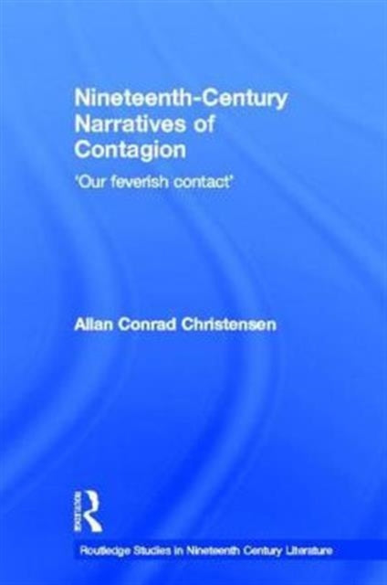 Book cover of: Nineteenth-Century Narratives of Contagion. By: Allan Conrad Christensen