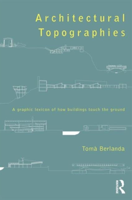 Book cover of: Architectural Topographies. By: Tom Berlanda