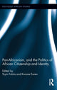 Book cover of: Pan-Africanism, and the Politics of African Citizenship and Identity. By: Toyin Falola