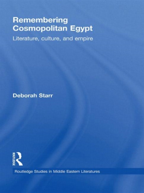 Book cover of: Remembering Cosmopolitan Egypt. By: Deborah Starr
